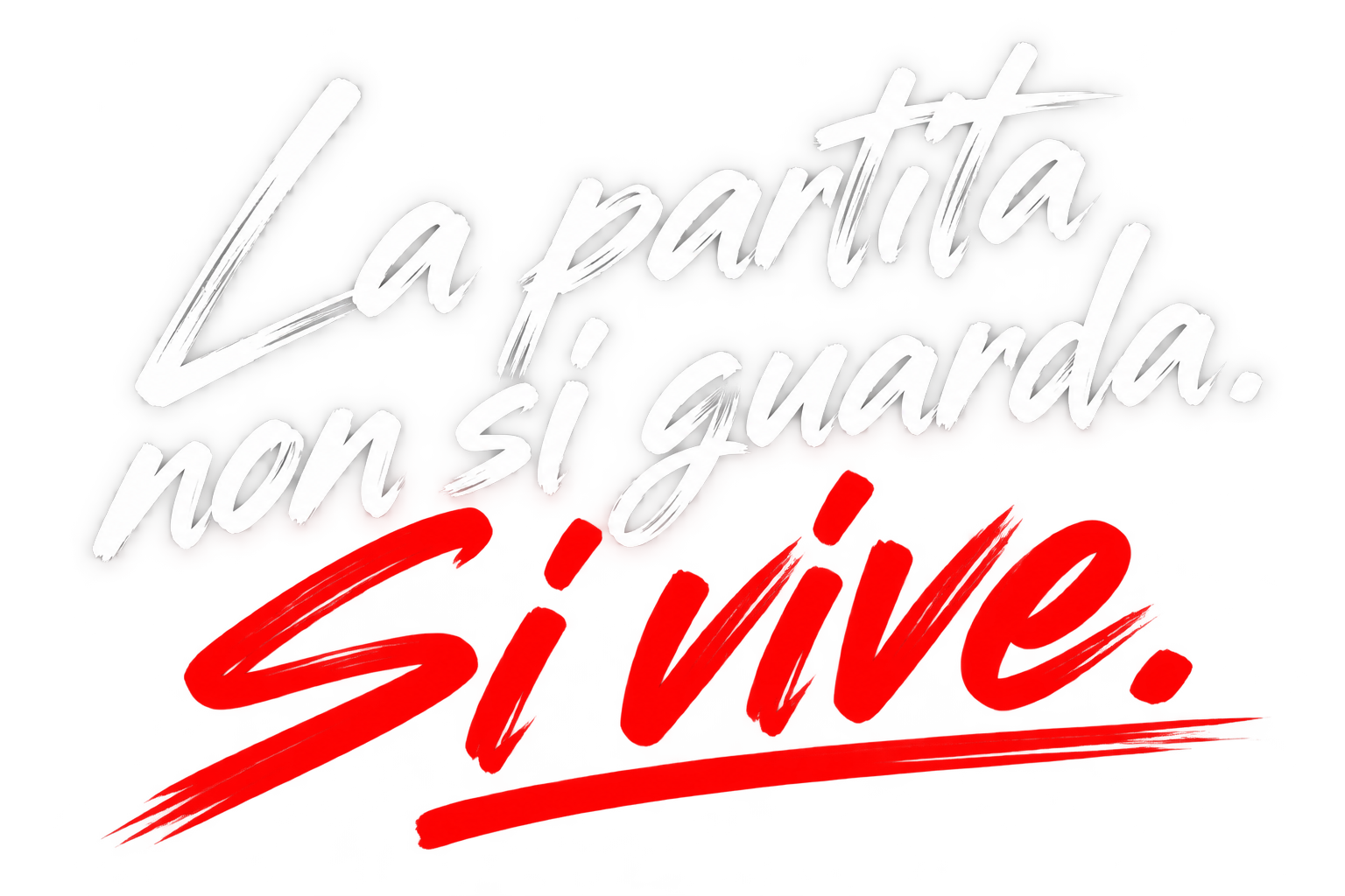 La partita non si guarda. Si vive.